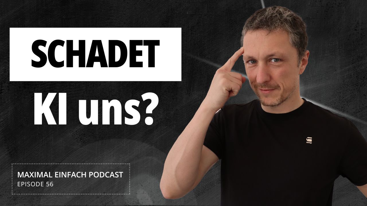#56 – Verlernen wir selbst zu Denken wegen KI? – Neuroplastizität – Maximal Einfach Podcast