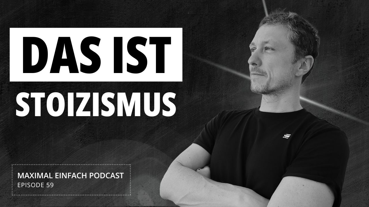 #59 Die 5 größten Mythen über den Stoizismus entlarvt – Maximal Einfach Podcast