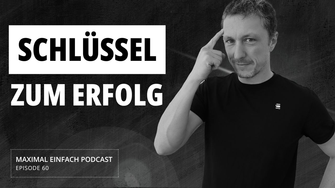 #60 Der geheime Schlüssel zu Glück und Erfolg (wissenschaftlich belegt) – Maximal Einfach Podcast